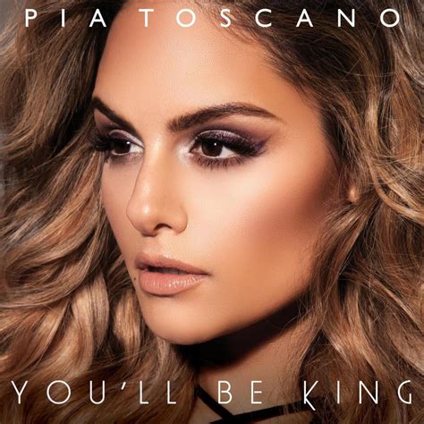 pia toscano you'll be king
